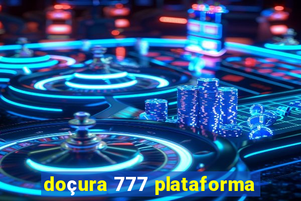 doçura 777 plataforma